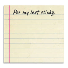 Load image into Gallery viewer, Per My Last Sticky - Funny Sarcastic Sticky Note Pad | Bad Betty Greeting Co.