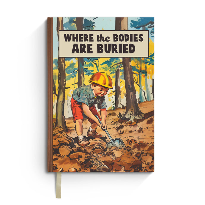Where the Bodies Are Buried - Funny Notebook Journal | Bad Betty Greeting Co.
