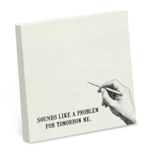 Load image into Gallery viewer, Bad Betty Greeting Co. - Sounds Like a Problem for Tomorrow Me Funny Sticky Note Pad