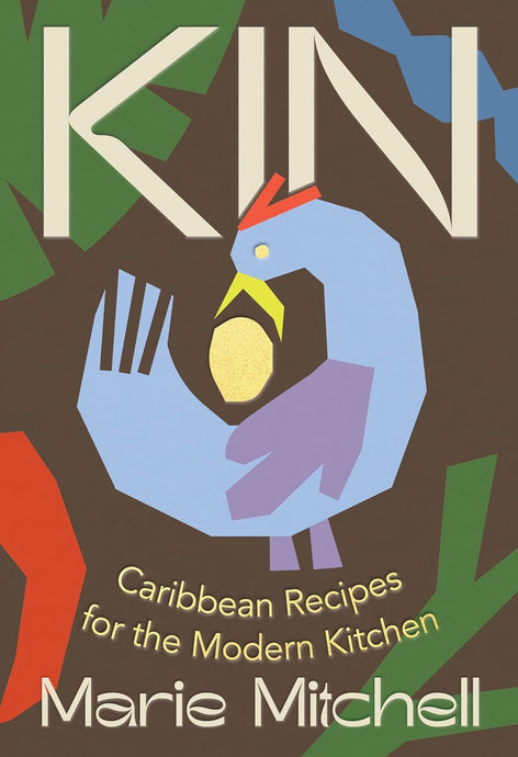 Kin: Caribbean Recipes for the Modern Kitchen | Marie Mitchell