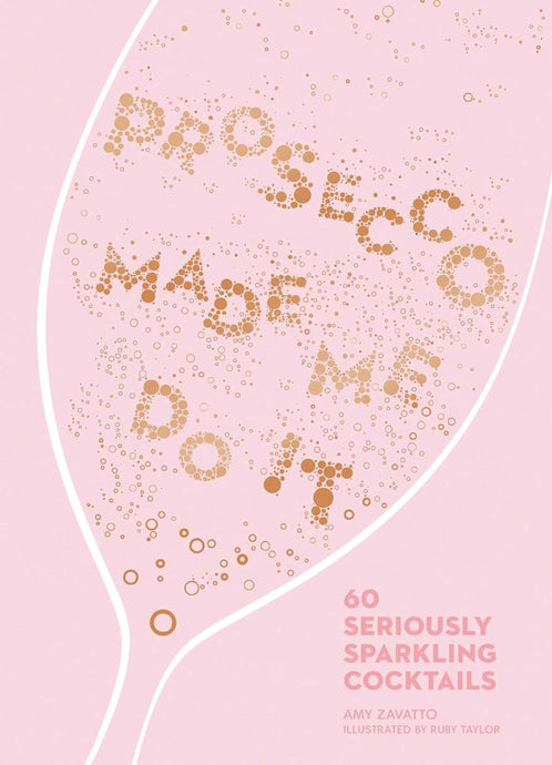 Prosecco Made Me Do It | Amy Zavatto