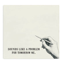 Load image into Gallery viewer, Bad Betty Greeting Co. - Sounds Like a Problem for Tomorrow Me Funny Sticky Note Pad