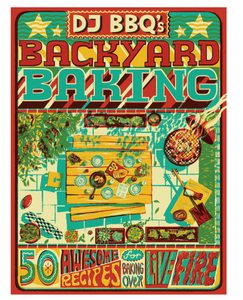 Cover of book reads "DJ BBQ'S  BACKYARD BAKING" with image of picnic table cookout below in shades of blue, yellow, green, and red. Below image reads "50 Awesome recipes for baking over live fire"
