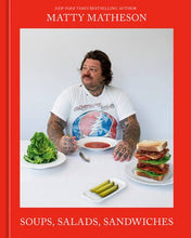 Load image into Gallery viewer, Soups, Salads, Sandwiches | Matty Matheson