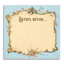 Load image into Gallery viewer, Bad Betty Greeting Co. - Listen Bitch... - Funny Sarcastic Sticky Note Pad
