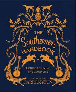 The Southerner's Handbook | Editors of Garden and Gun