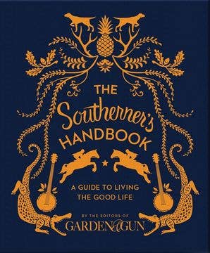 The Southerner's Handbook | Editors of Garden and Gun