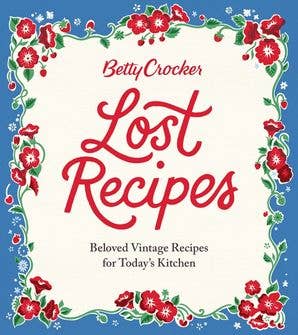 Betty Crocker Lost Recipes | Betty Crocker