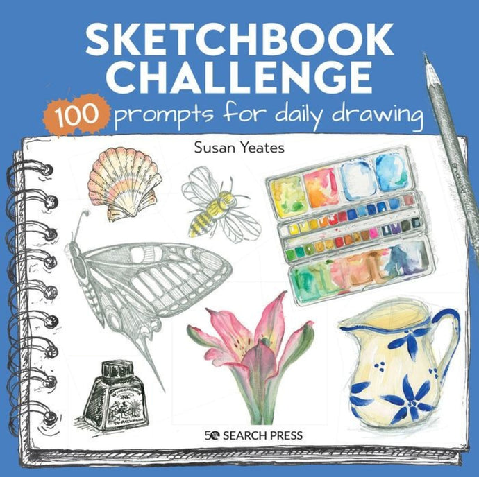 Sketchbook Challenge: 100 Prompts for Everyday Drawing | Susan Yeates