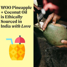 Load image into Gallery viewer, Pineapple + Coconut Oil | WOO World of Oils