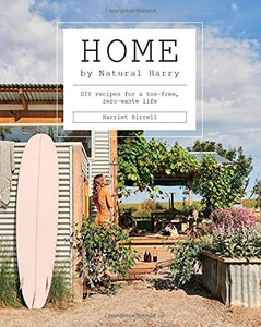 Home by Natural Harry: DIY recipes for a tox-free, zero-waste life | Harriet Birrell