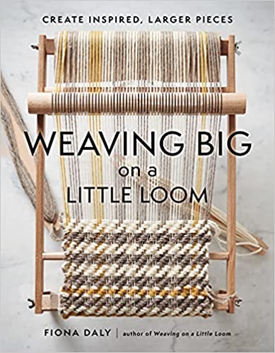 Weaving Big on a Little Loom | Fiona Daly