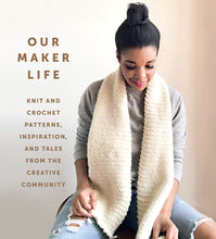 Load image into Gallery viewer, Our Maker Life: Knit and Crochet Patterns, Inspiration, and Tales from the Creative Community | Jewell Washington/Our Maker Life
