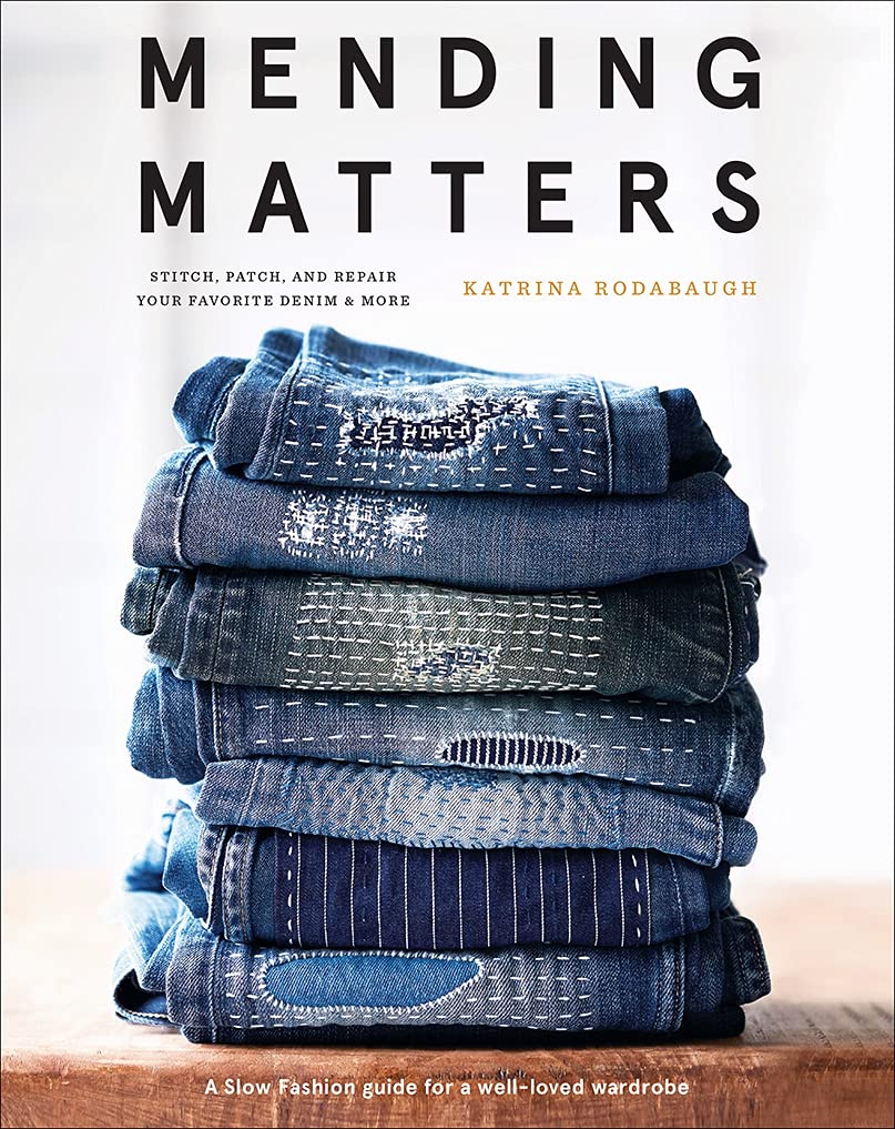 Mending Matters: Stitch, Patch, and Repair Your Favorite Denim & More | Katrina Rodabaugh