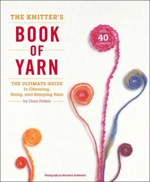 The Knitter's Book of Yarn | Clara Parkes