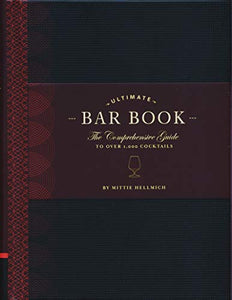 The Ultimate Bar Book: The Comprehensive Guide to Over 1,000 Cocktails | Mittie Hellmich