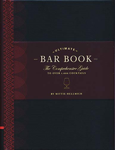 The Ultimate Bar Book: The Comprehensive Guide to Over 1,000 Cocktails | Mittie Hellmich