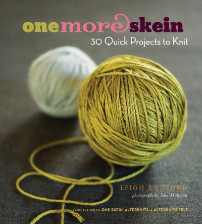 One More Skein: 30 Quick Projects To Knit | Leigh Radford