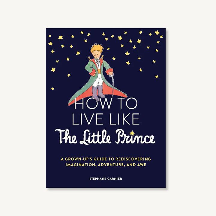 How to Live Like the Little Prince | Stephane Garnier