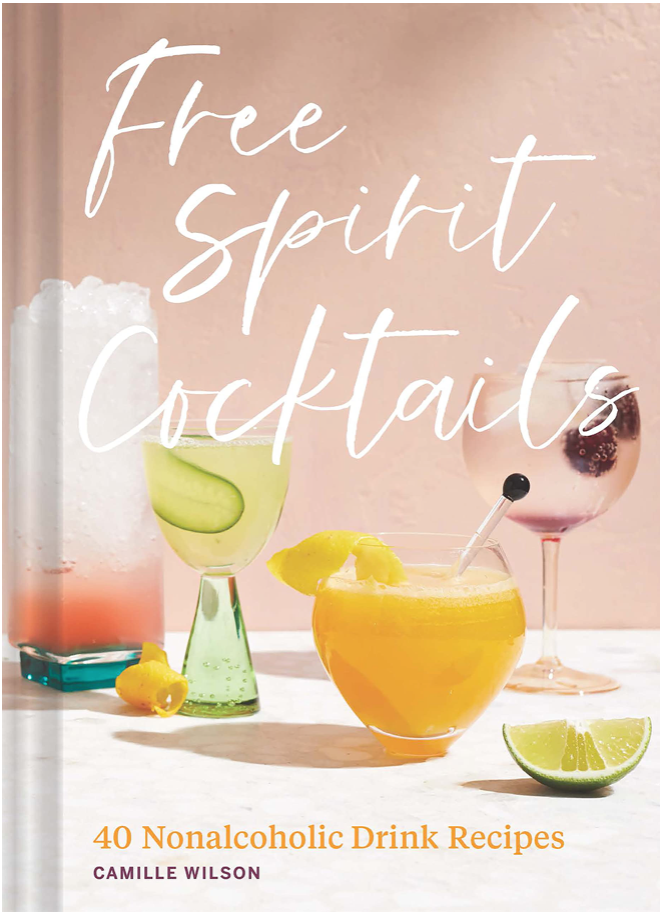 Free Spirit Cocktails by Camille Wilson | Chronicle Books